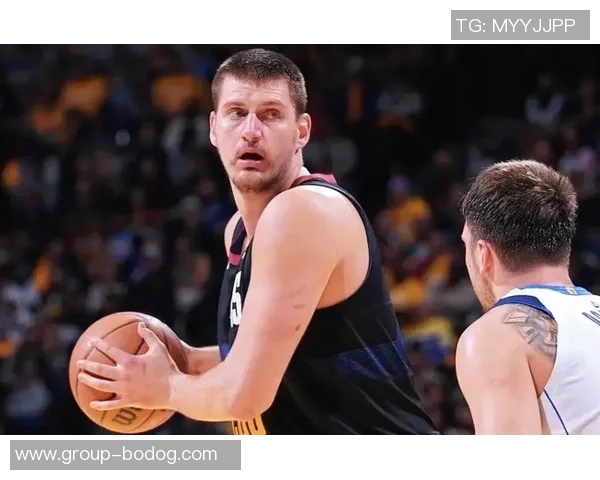 约基奇单场得分助攻再创新高中锋群体表现相形见绌